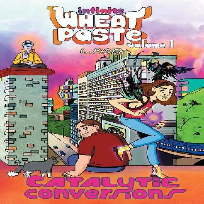 L. Pidge Infinite Wheatpaste Vol. 1 - Catalytic Conversions Paperback Book Multicolor