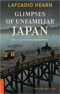 Lafcadio Hearn Glimpses of Unfamiliar Japan