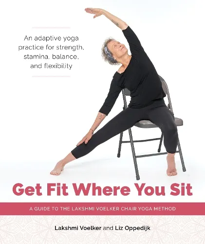 Lakshmi Voelker Get Fit Where You Sit