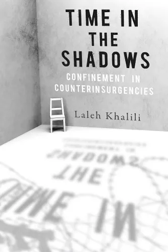Laleh Khalili Time in the Shadows