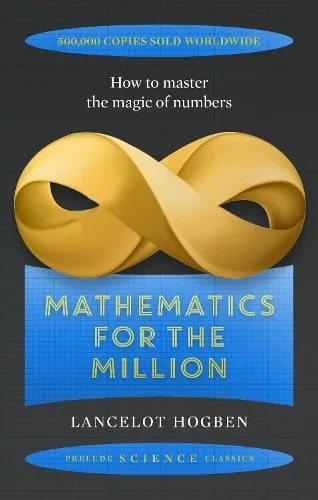 Lancelot Hogben Mathematics for the Million