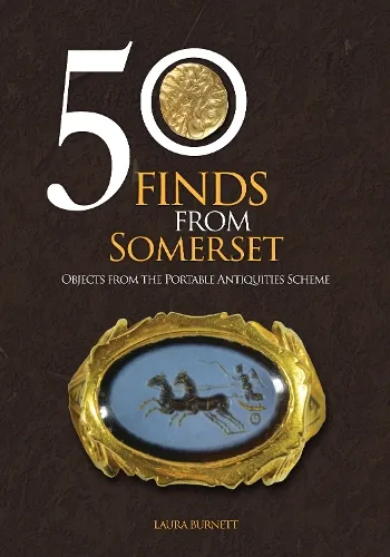 Laura Burnett 50 Finds From Somerset
