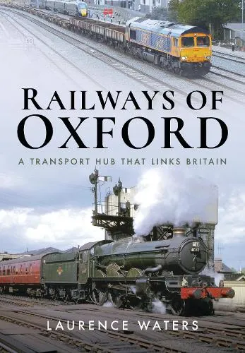 Laurence Waters Railways of Oxford