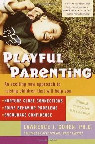 Lawrence J. Cohen, Ph.D. Playful Parenting