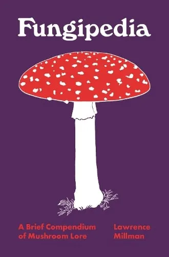 Lawrence Millman Fungipedia