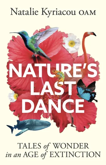 Legend Press Ltd Nature'S Last Dance : 'Will Leave You Surging With A Desire To Make The Planet A Better Place' Professor Adam Hart