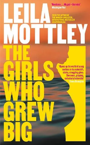 Leila Mottley The Girls Who Grew Big