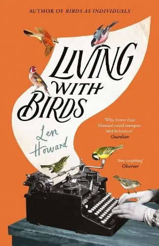 Len Howard Living with Birds