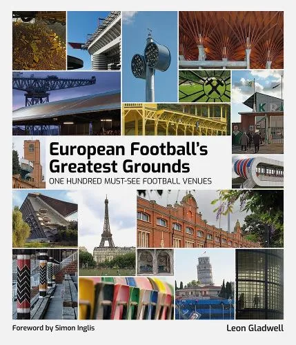 Leon Gladwell European Football's Greatest Grounds