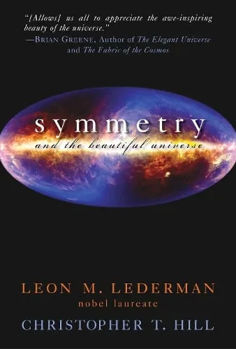 Leon M. Lederman Symmetry and the Beautiful Universe