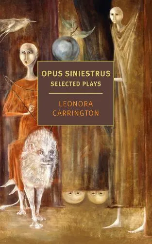 Leonora Carrington Opus Siniestrus: Selected Plays