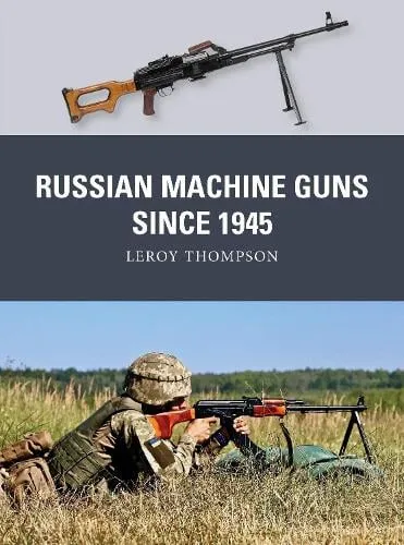Leroy Thompson Russian Machine Guns since 1945