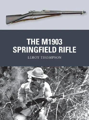 Leroy Thompson The M1903 Springfield Rifle