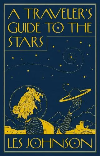 Les Johnson A Traveler’s Guide to the Stars
