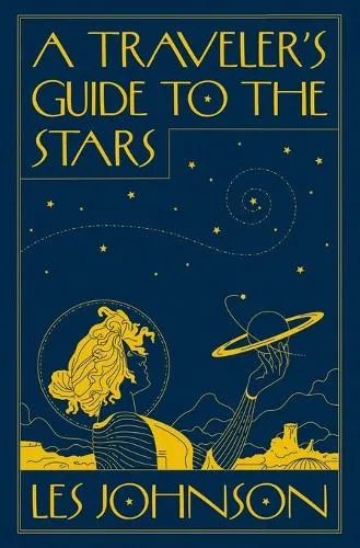 Les Johnson A Traveler’s Guide to the Stars