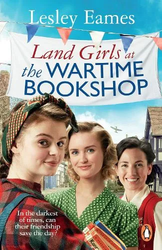 Lesley Eames Land Girls at the Wartime Bookshop