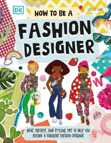 Lesley Ware How To Be A Fashion Designer