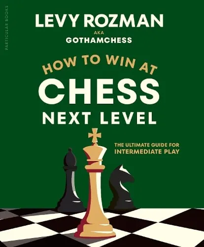 Levy Rozman How to Win at Chess, Next Level