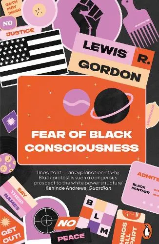 Lewis R. Gordon Fear of Black Consciousness