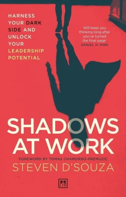 Lid Publishing Shadows At Work : Harness Your Dark Side And Unlock Your Leadership Potential