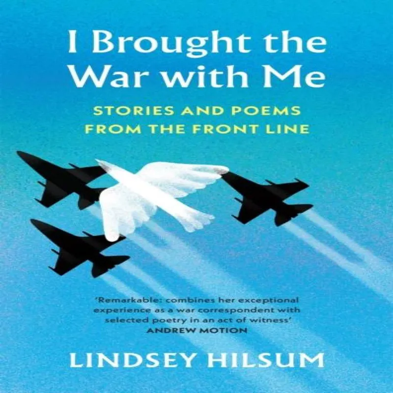 Lindsey Hilsum I Brought the War with Me
