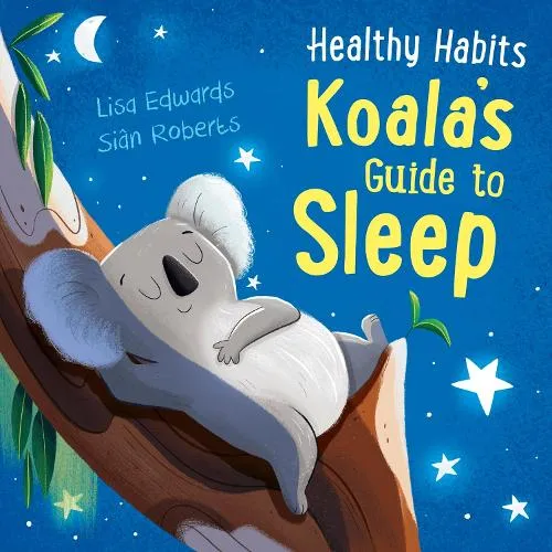 Lisa Edwards Healthy Habits: Koala's Guide to Sleep