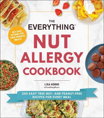 Lisa Horne The Everything Nut Allergy Cookbook