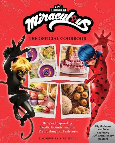 Lisa Kingsley Miraculous: The Official Cookbook