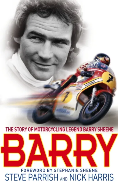 Little, Brown Book Group Barry : The Story Of Motorcycling Legend, Barry Sheene
