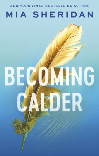 Mia Sheridan Becoming Calder : A forbidden friends-to-lovers romance Paperback Book Multicolor