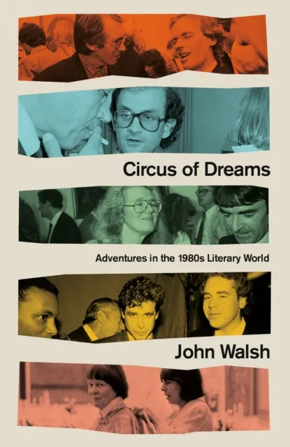 Little, Brown Book Group Circus Of Dreams : Adventures In The 1980s Literary World