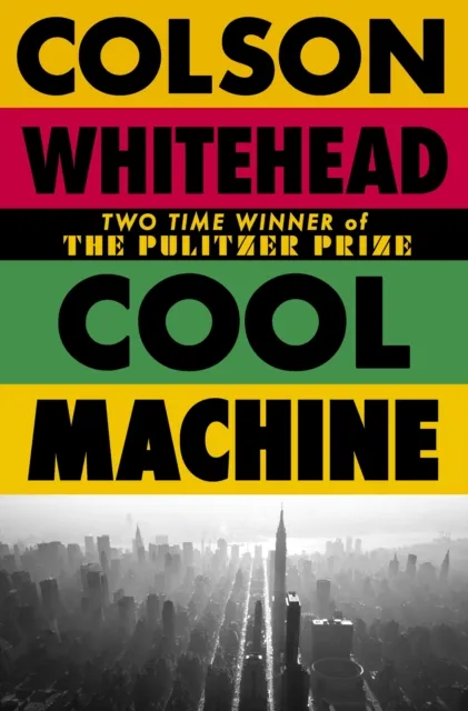Little, Brown Book Group Cool Machine : By The Two-Time Pulitzer Prize-Winning Author Of The Underground Railroad