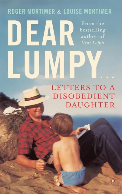 Little, Brown Book Group Dear Lumpy : Letters To A Disobedient Daughter