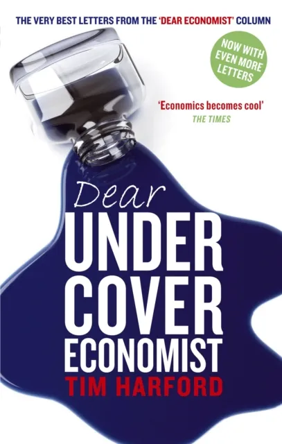Little, Brown Book Group Dear Undercover Economist : The Very Letters From The Dear Economist Column