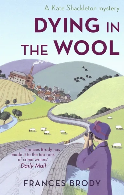 Little, Brown Book Group Dying In The Wool : Book 1 In The Kate Shackleton Mysteries