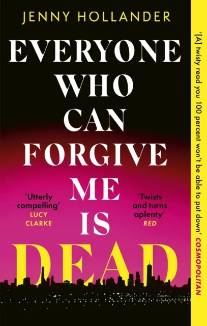 Jenny Hollander Everyone Who Can Forgive Me is Dead : A thrilling, suspenseful and Multicolor
