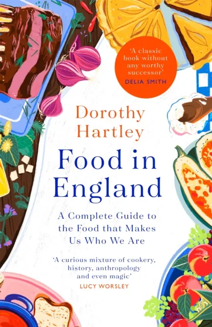 Little, Brown Book Group Food In England : A Complete Guide To The Food That Makes Us Who We Are