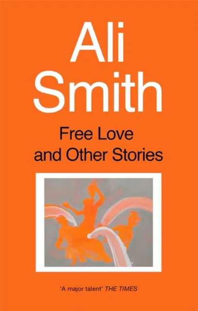 Ali Smith Free Love And Other Stories