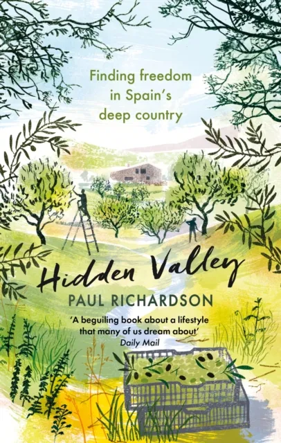 Little, Brown Book Group Hidden Valley : Finding Freedom In Spain'S Deep Country