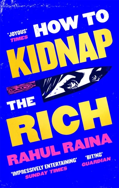 Little, Brown Book Group How To Kidnap The Rich : 'A Monstrously Funny And Unpredictable Wild Ride' Kevin Kwan
