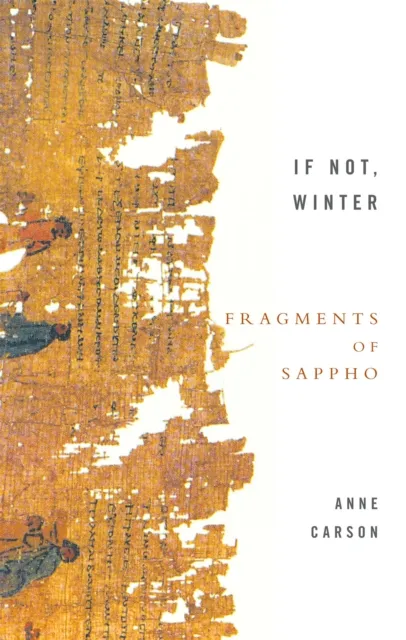 Anne Carson If Not, Winter: The Complete Fragments of Sappho