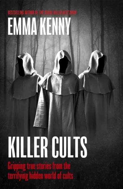 Little, Brown Book Group Killer Cults : Gripping True Stories From The Terrifying Hidden World Of Cults
