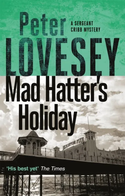 Little, Brown Book Group Mad Hatter'S Holiday : The Fourth Sergeant Cribb Mystery