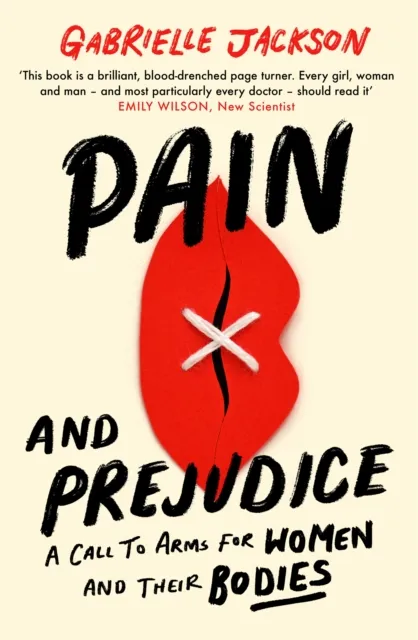 Little, Brown Book Group Pain And Prejudice : A Call To Arms For Women And Their Bodies