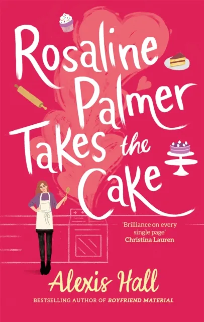 Little, Brown Book Group Rosaline Palmer Takes The Cake: By The Author Of Boyfriend Material