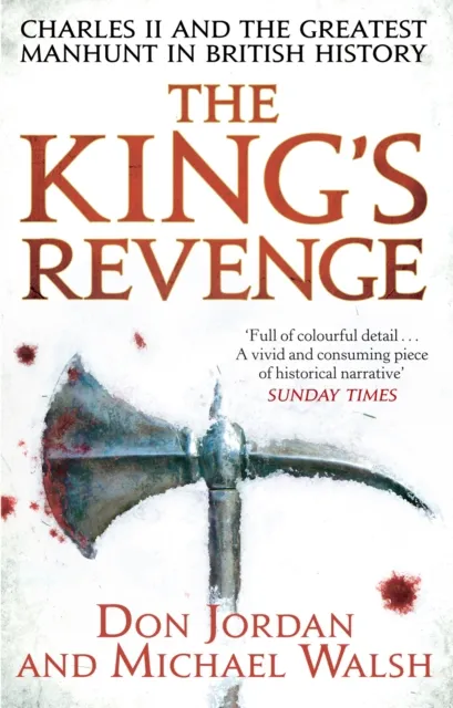 Little, Brown Book Group The King'S Revenge : Charles Ii And The Greatest Manhunt In British History