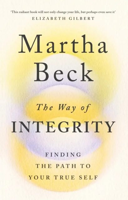 Martha Beck The Way of Integrity