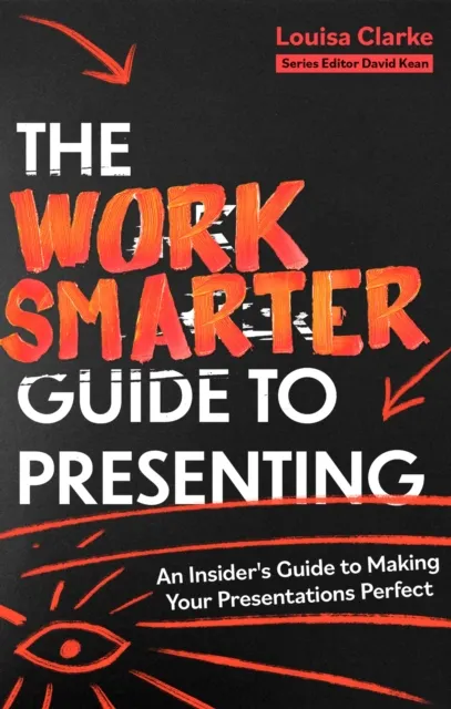 Little, Brown Book Group The Work er Guide To Presenting : An Insider'S Guide To Making Your Presentations Perfect