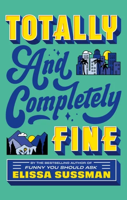 Little, Brown Book Group Totally And Completely Fine : Return To The World Of Funny You Should Ask With This Emotional Second-Chance Romance