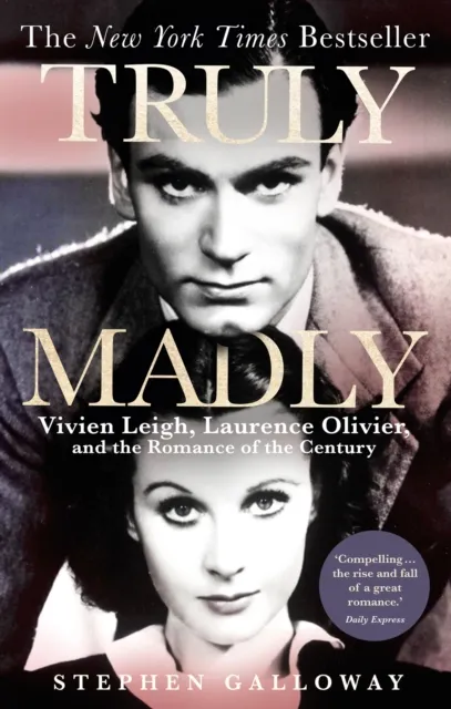 Little, Brown Book Group Truly Madly : Vivien Leigh, Laurence Olivier And The Romance Of The Century